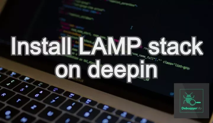 How to Install LAMP(Apache, MySQL, PHP) Stack on Deepin